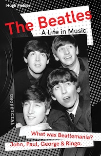 The Beatles: A Life in Music