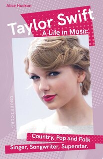 Taylor Swift: A Life In Music