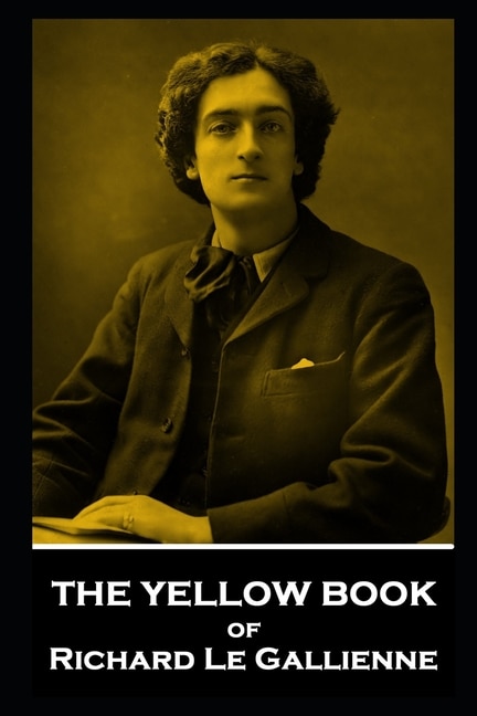 The Yellow Book of Richard Le Gallienne