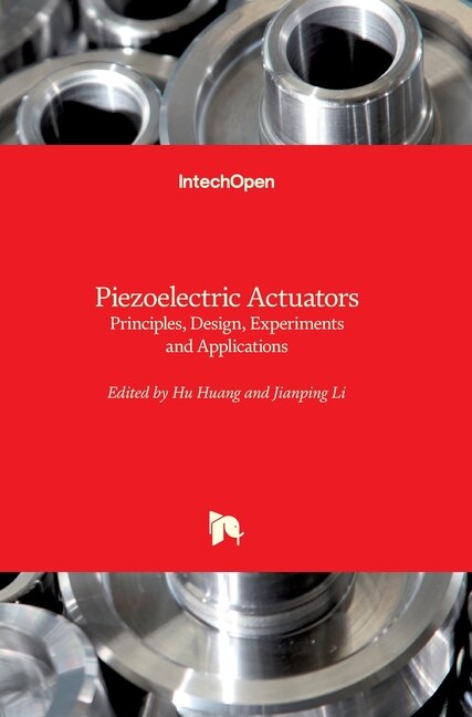 Piezoelectric Actuators: Principles, Design, Experiments and Applications