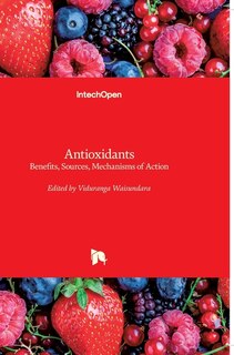 Antioxidants: Benefits, Sources, Mechanisms of Action