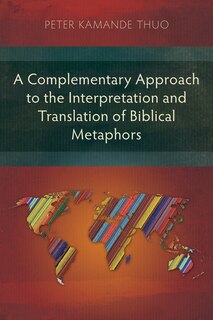 Front cover_A Complementary Approach to the Interpretation and Translation of Biblical Metaphors