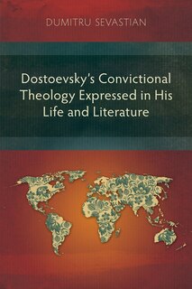 Front cover_Dostoevsky's Convictional Theology Expressed in His Life and Literature