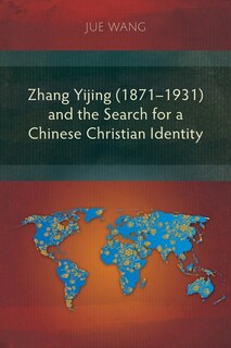 Couverture_Zhang Yijing (1871-1931) And The Search For A Chinese Christian Identity