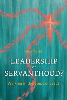 Front cover_Leadership Or Servanthood?