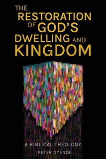 Front cover_The Restoration of God's Dwelling and Kingdom