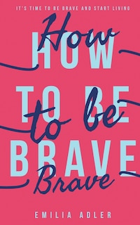 Front cover_How to be Brave