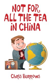 Front cover_Not for All the Tea in China