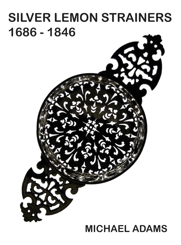 Front cover_Silver Lemon Strainers 1686 - 1846
