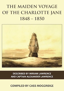 Couverture_The Maiden Voyage Of The Charlotte Jane 1848-1850