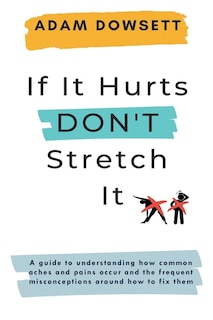 Front cover_If It Hurts, Don't Stretch It