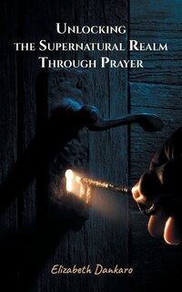 Couverture_Unlocking the Supernatural Realm Through Prayer