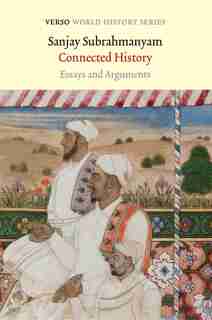 Connected History: Essays And Arguments de Sanjay Subrahmanyam
