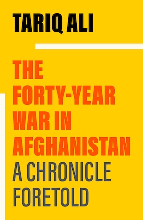 The Forty-year War In Afghanistan: A Chronicle Foretold