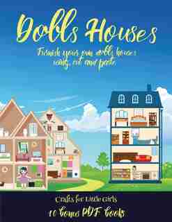 Crafts For Little Girls (doll House Interior Designer): Furnish Your Own Doll Houses With Cut And Paste Furniture. This Book Is Designed To Improve Hand-ey de James Manning