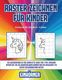 Zeichnen Für Kinder 6 - 8 Jahre (raster Zeichnen Für Kinder - Einhörner): Dieses Buch Bringt Kindern Bei, Wie Man Comic-tiere Mit Hilfe Von Rastern Zeichnet