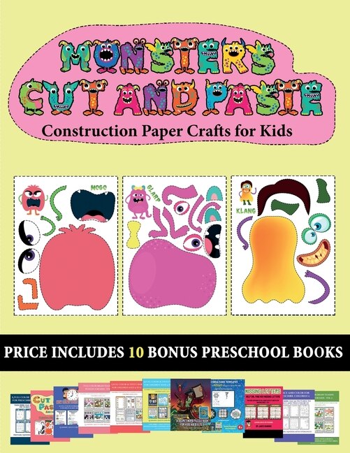 Construction Paper Crafts For Kids (20 Full-color Kindergarten Cut And Paste Activity Sheets - Monsters): This Book Comes With Collection Of Downloadable Pdf Books That Will Help Your Child Make An Excelle