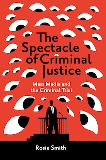 Front cover_The Spectacle of Criminal Justice