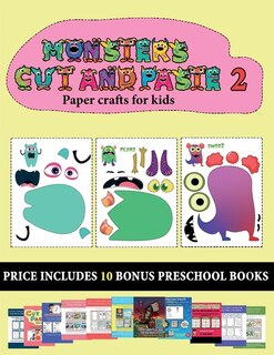 Paper Crafts For Kids (20 Full-color Kindergarten Cut And Paste Activity Sheets - Monsters 2): This Book Comes With Collection Of Downloadable Pdf Books That Will Help Your Child Make An Excelle