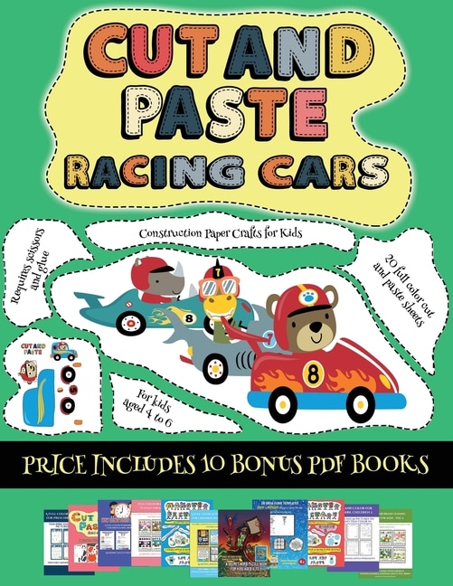 Construction Paper Crafts For Kids (cut And Paste - Racing Cars): This Book Comes With Collection Of Downloadable Pdf Books That Will Help Your Child Make An Excelle