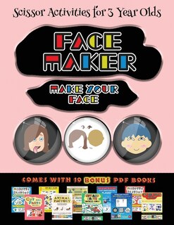 Scissor Activities For 3 Year Olds (face Maker - Cut And Paste): This Book Comes With A Collection Of Downloadable Pdf Books That Will Help Your Child Make An Excel
