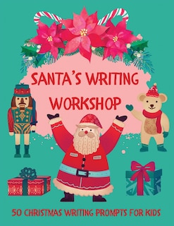 Front cover_Santa's Writing Workshop (50 Christmas writing prompts for kids)