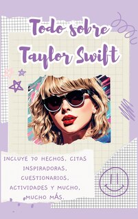 Front cover_Todo sobre Taylor Swift (tapa dura)