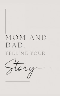 Front cover_Mom and Dad, Tell Me Your Story