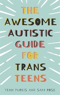 Couverture_The Awesome Autistic Guide for Trans Teens