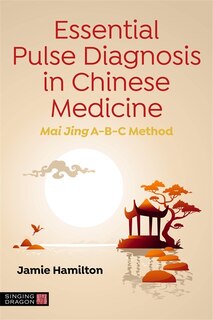 Front cover_Essential Pulse Diagnosis In Chinese Medicine
