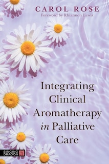 Front cover_Integrating Clinical Aromatherapy in Palliative Care