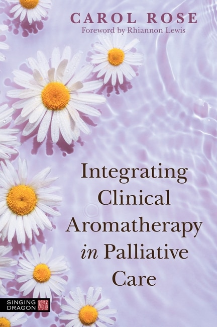 Front cover_Integrating Clinical Aromatherapy in Palliative Care