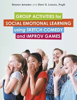 Couverture_Group Activities for Social Emotional Learning using Sketch Comedy and Improv Games