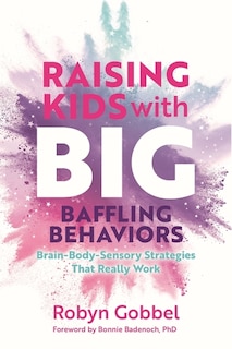 Front cover_Raising Kids with Big, Baffling Behaviors