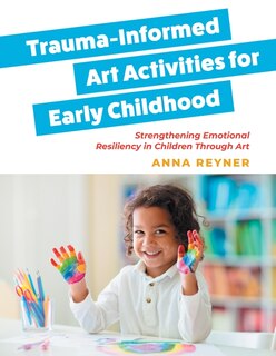 Couverture_Trauma-Informed Art Activities for Early Childhood