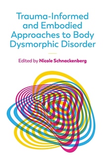 Front cover_Trauma-Informed and Embodied Approaches to Body Dysmorphic Disorder