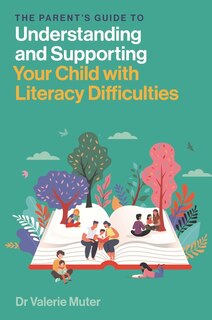 Couverture_The Parent's Guide to Understanding and Supporting Your Child with Literacy Difficulties