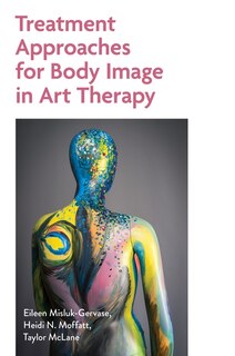 Front cover_Treatment Approaches for Body Image in Art Therapy