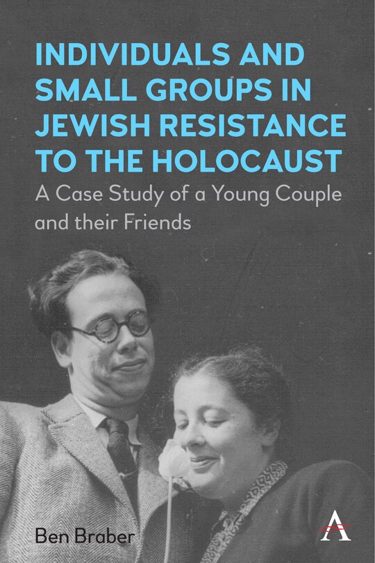 Front cover_Individuals And Small Groups In Jewish Resistance To The Holocaust