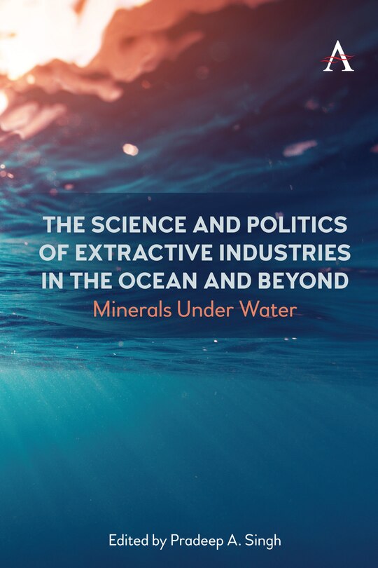 Front cover_The Science and Politics of Extractive Industries in the Ocean and Beyond