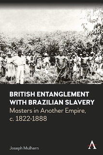 Front cover_British Entanglement with Brazilian Slavery
