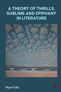 Front cover_A Theory Of Thrills, Sublime And Epiphany In Literature