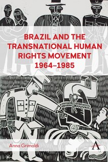 Front cover_Brazil and the Transnational Human Rights Movement, 1964-1985