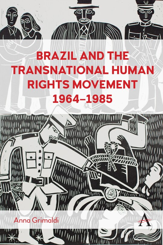 Front cover_Brazil and the Transnational Human Rights Movement, 1964-1985