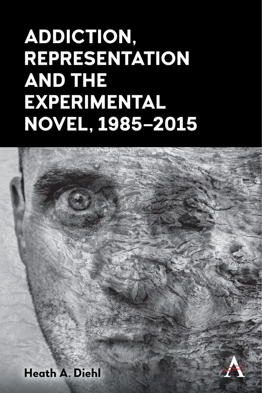 Front cover_Addiction, Representation and the Experimental Novel, 1985–2015