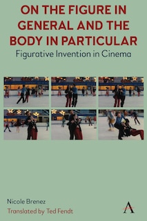 Front cover_On The Figure In General And The Body In Particular: