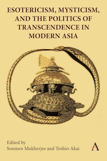 Couverture_Esotericism, Mysticism, and the Politics of Transcendence in Modern Asia
