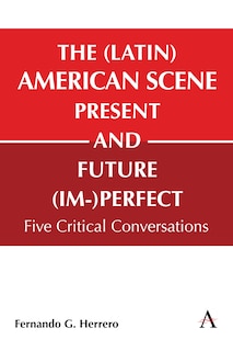 Front cover_The (Latin) American Scene, Present and Future (Im-)Perfect