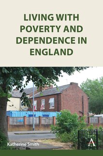 Front cover_Living with Poverty and Dependence in England