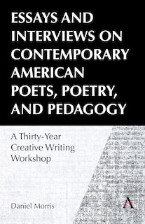 Front cover_Essays and Interviews on Contemporary American Poets, Poetry, and Pedagogy